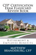 CFP Certification Exam Flashcard Review Book: Retirement & Employee Benefits (2019 Edition)