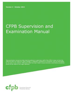 Cfpb Supervision and Examination Manual - Consumer Financial Protection Bureau (Editor)