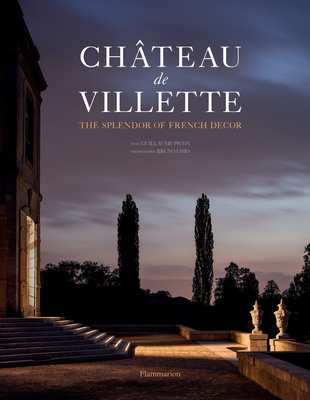 Chteau de Villette: The Splendor of French Dcor - Picon, Guillaume, and Ehrs, Bruno (Photographer)