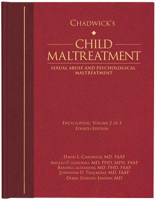 Chadwick's Child Maltreatment 4e, Volume 2: Sexual Abuse and Psychological Maltreatment - Chadwick, David L, and Giardino, Angelo P, Dr., and Alexander, Randell, M.D.