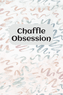 Chaffle Obsession: Recipe templates with index to organize your Cheese + Waffle sweet and savory recipes