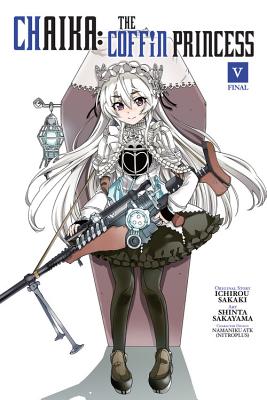 Chaika: The Coffin Princess, Volume 5 - Sakaki, Ichirou, and Sakayama, Shinta, and Nibley, Alethea (Translated by)