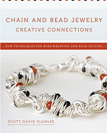 Chain and Bead Jewelry Creative Connections: New Techniques for Wire-Wrapping and Bead-Setting