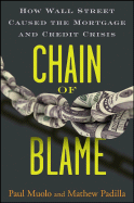 Chain of Blame: How Wall Street Caused the Mortgage and Credit Crisis