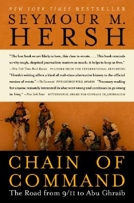 Chain of Command: The Road from 9/11 to Abu Ghraib - Hersh, Seymour M