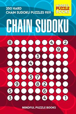 Chain Sudoku: 250 Hard Chain Sudoku Puzzles 9x9 - Mindful Puzzle Books