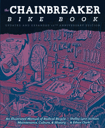 Chainbreaker Bike Book: An Illustrated Manual of Radical Bicycle Maintenance, Culture & History