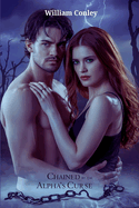 Chained by the Alpha's Curse: A Paranormal Werewolf Romance of Forbidden Magic, Betrayal, and Passion
