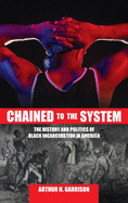 Chained to the System: The History and Politics of Black Incarceration in America