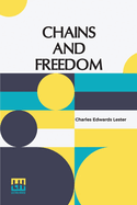 Chains And Freedom: Or, The Life And Adventures Of Peter Wheeler, A Colored Man Yet Living. Three Volumes In One. A Slave In Chains, A Sailor On The Deep, And A Sinner At The Cross.