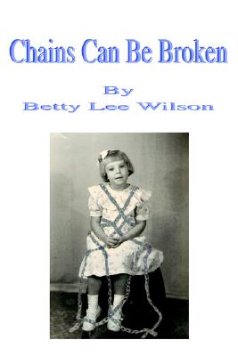 Chains Can Be Broken - Wilson, Betty Lee