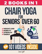 Chair Yoga For Seniors Over 60: For Weight Loss, Balance and Strength