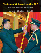 Chairman Xi Remakes the PLA: Volume 2 - Chapters 11 thru 18