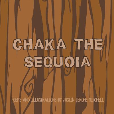 Chaka the Sequoia - Mitchell, Justin Jerome