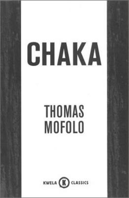 Chaka - Mofolo, Thomas, and Kunene, Daniel (Translated by)
