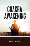 Chakra Awakening: 7 Techniques to Open Your Third Eye Chakra: Guided Meditation for Spiritual Healing and Spiritual Growth