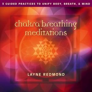 Chakra Breathing Meditations - Layne Redmond