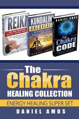 Chakra Healing Collection: Spirituality and Meditation for Spiritual Healing; Spiritual Healing Bundle Box Set (healing crystals, mindfulness, energy medicine, healing affirmations, zen buddhism) - Amos, Daniel