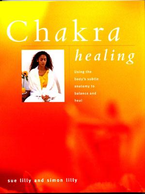 Chakra Healing - Lilly, Simon, and Lilly, Susan, and Lilly, Suf