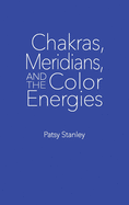 Chakras, Meridians, and the Color Energies