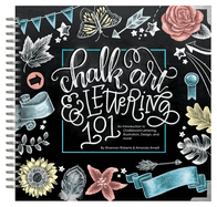 Chalk Art and Lettering 101: An Introduction to Chalkboard Lettering, Illustration, Design, and More - eBook