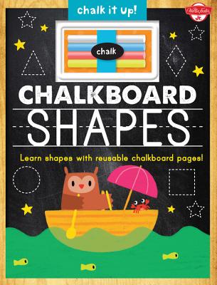 Chalkboard Shapes: Learn Your Shapes with Reusable Chalkboard Pages! - Walter Foster Custom Creative Team, and Barker, Stephen (Illustrator)