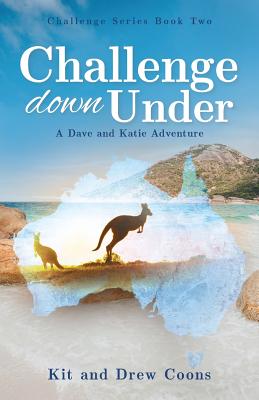 Challenge Down Under: A Dave and Katie Novel - Coons, Kit, and Coons, Drew