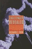 Challenger Revealed: An Insider's Account of How the Reagan Administration Caused the Greatest Tragedy of the Space Age - Cook, Richard C