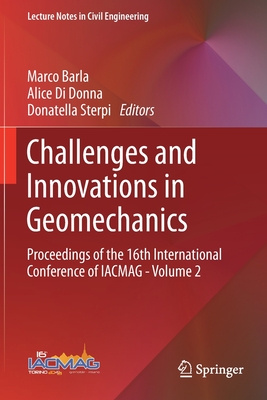 Challenges and Innovations in Geomechanics: Proceedings of the 16th International Conference of IACMAG - Volume 2 - Barla, Marco (Editor), and Di Donna, Alice (Editor), and Sterpi, Donatella (Editor)