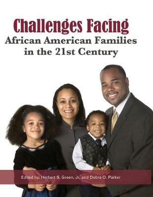 Challenges Facing African American Families in the 21st Century - Jr, Herbert S Green, and Parker, Debra Owens