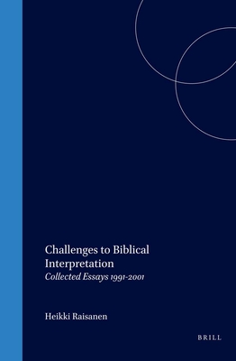 Challenges to Biblical Interpretation: Collected Essays 1991-2001 - Risnen, Heikki