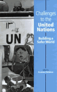 Challenges to the United Nations: Building a Safer World