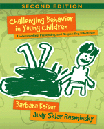 Challenging Behavior in Young Children: Understanding, Preventing, and Responding Effectively