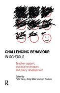 Challenging Behaviour in Schools: Teacher Support, Practical Techniques and Policy Development