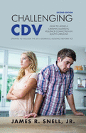 Challenging CDV (2nd Edition): How to Avoid a Criminal Domestic Violence Conviction in South Carolina