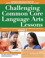 Challenging Common Core Language Arts Lessons: Activities and Extensions for Gifted and Advanced Learners in Grade 6