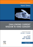 Challenging Current Wisdom in Hand Surgery, an Issue of Hand Clinics: Volume 38-3