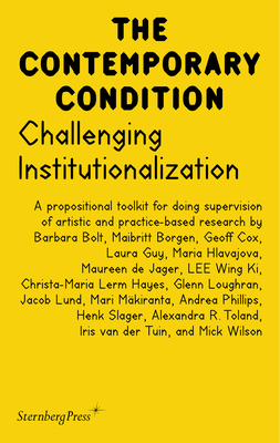Challenging Institutionalization: A Propositional Toolkit for Doing Supervision of Artistic and Practice-Based Research - Borgen, Maibritt (Editor), and Lund, Jacob (Editor), and Slager, Henk (Editor)