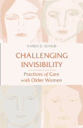 Challenging Invisibility: Practices of Care with Older Women