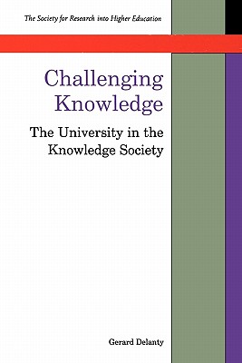 Challenging Knowledge - Delanty, Gerard, Professor