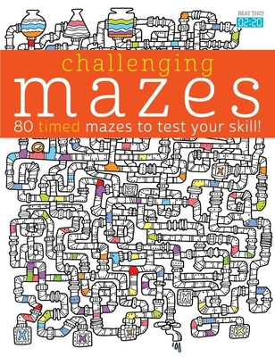 Challenging Mazes: 80 Timed Mazes to Test Your Skill! - 