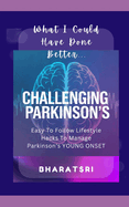 Challenging Parkinson's: Easy to Follow Lifestyle Hacks to Manage Parkinson's Young Onset