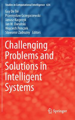 Challenging Problems and Solutions in Intelligent Systems - Tre, Guy De (Editor), and Grzegorzewski, Przemyslaw (Editor), and Kacprzyk, Janusz (Editor)