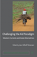 Challenging the Aid Paradigm: Western Currents and Asian Alternatives