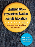 Challenging the Professionalization of Adult Education: John Ohliger and Contradictions in Modern Practice
