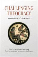 Challenging Theocracy: Ancient Lessons for Global Politics