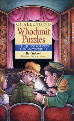 Challenging Whodunit Puzzles: Dr. Quicksolve's Mini-Mysteries - Sukach, Jim