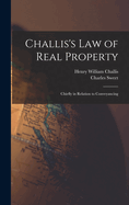 Challis's Law of Real Property: Chiefly in Relation to Conveyancing