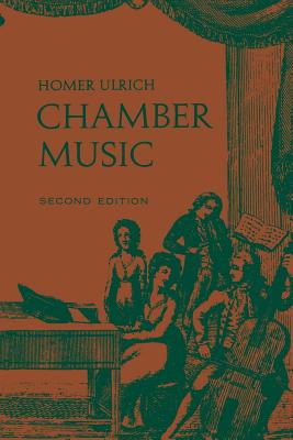 Chamber Music: Second Edition - Ulrich, Homer, Professor