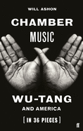 Chamber Music: Wu-Tang and America (in 36 Pieces)